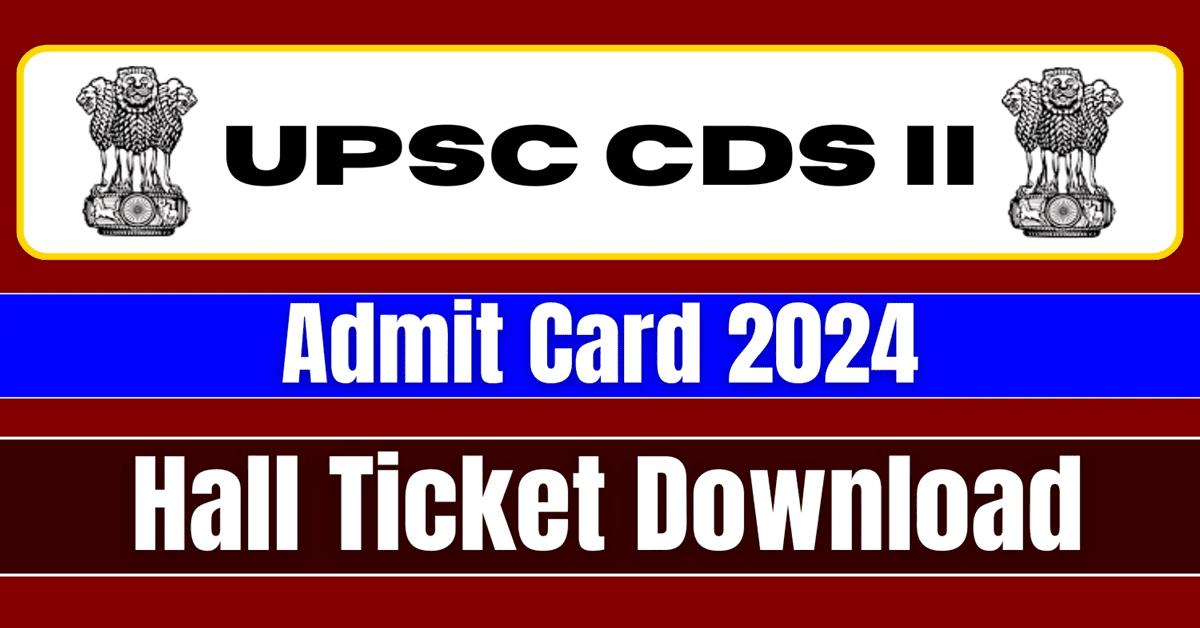 UPSC CDS 2 Admit Card 2024 Date, Exam Pattern, Download @upsc.gov.in