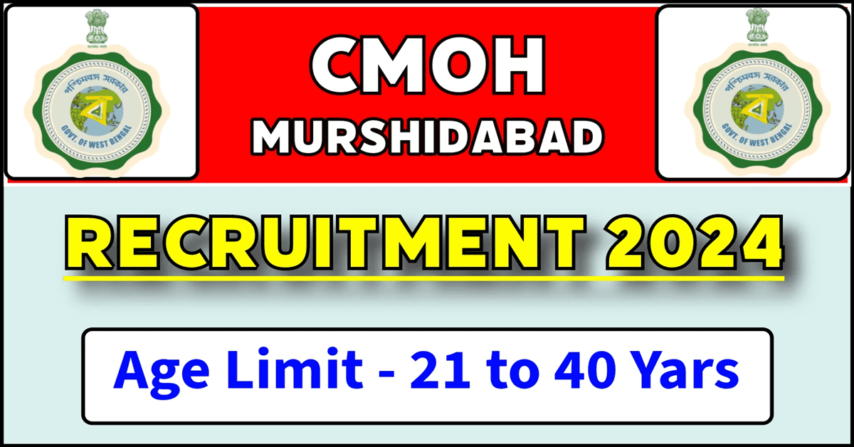 CMOH Murshidabad Recruitment 2024 Apply online for 67 Vacancies for Medical Officer, Attendant, Check important date, Age, Fee @wbhealth.gov.in